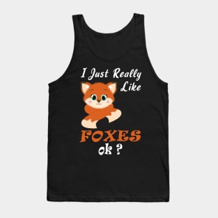 I just really like foxes Tank Top